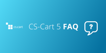 CS-Cart 5 FAQ и сравнение с CS-Cart 4